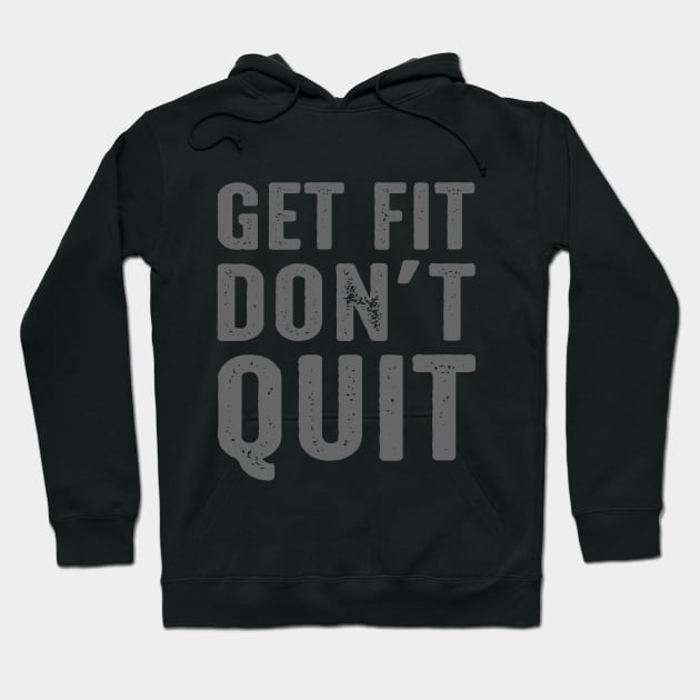 Get Fit Don't Quit Hoodie by AttireCafe
